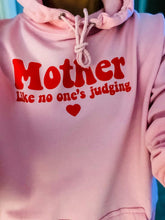 Load image into Gallery viewer, &quot;MOTHER LIKE NO ONE&#39;S JUDGING&quot; Hoods
