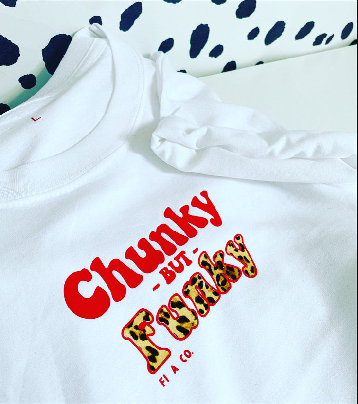 “CHUNKY BUT FUNKY” T’s