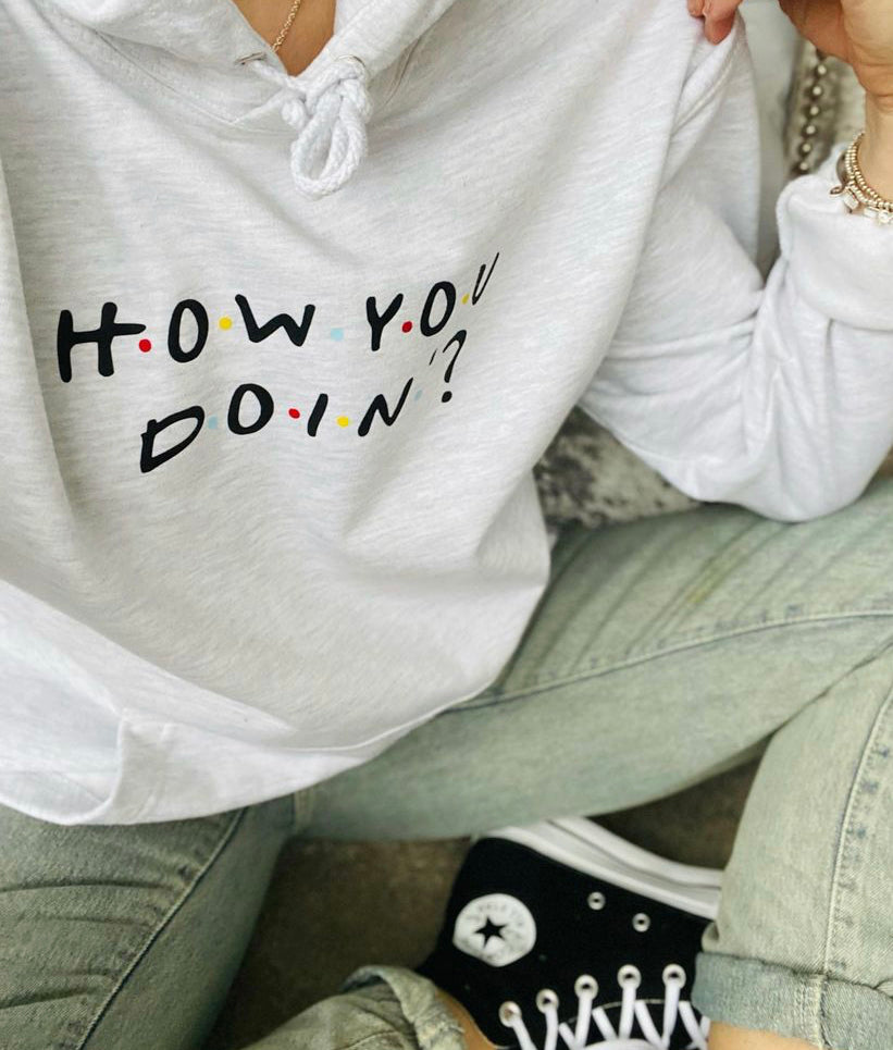 “HOW YOU DOIN” hoodie